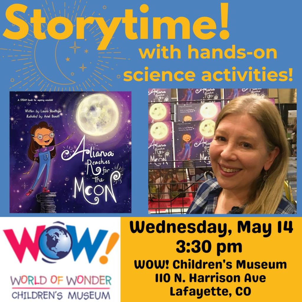Author Laura Roettiger at the WOW! World of Wonder Children's Museum in Lafayette Colorado Wednesday, May 14 3:30 pm reading Aliana Reaches for the Moon by Laura Roettiger and illustrated by Ariel Boroff